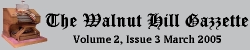 Read the March 2005 issue of the Walnut Hill Gazette. Click here to read the current issue.