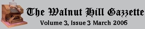 Read the March 2006 issue of the Walnut Hill Gazette. Click here to read the current issue.