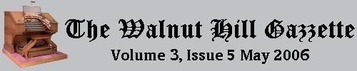Read the May 2006 issue of the Walnut Hill Gazette. Click here to read the current issue.