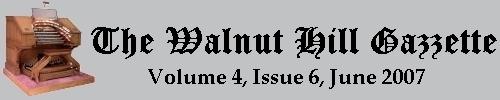 Read the June 2007 issue of the Walnut Hill Gazette. Click here to read the current issue.