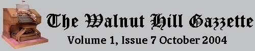 Read the October 2004 issue of the Walnut Hill gazzette. Click here to read the current issue.