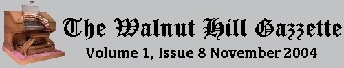 Read the November 2004 issue of the Walnut Hill gazzette. Click here to read the current issue.