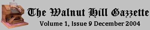Read the December 2004 issue of the Walnut Hill gazzette. Click here to read the current issue.
