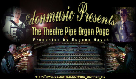 Click here to visit Eugene Hayek's original Theatre Pipe Organ Page on Geocities.