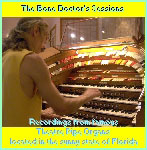 Click here to listen to recordings made by the Bone Doctor on famous Theatre Pipe Organs located in the sunny state of Florida.