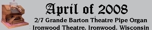 Click here to return to the Featured Organ of the Month page. Scroll down to see the 2/7 Grande Barton Theatre Pipe Organ installed at the Ironwood Theatre in Ironwood, Michigan.