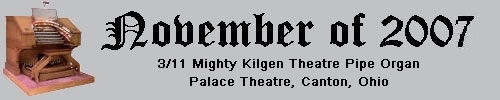 Click here to return to the Featured Organ of the Month page. Scroll down to see the 3/11 Mighty Kilgen Theatre Pipe Organ installed at the Palace Theatre in Canton, Ohio.