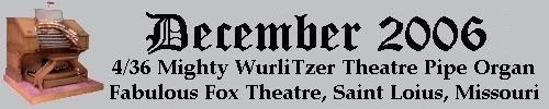 Click here to return to the Featured Organ of the Month page. Scroll down to see the Saint Louis Fox Theatre's Mighty WurliTzer Theatre Pipe Organ.