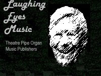 Laughing Eyes Music - Theatre Pipe Organ Music Publishing - Tom Hoehn, Proprieter