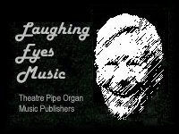 Laughing Eyes Music - Theatre Pipe Organ Music Publishing - Tom Hoehn, Proprieter