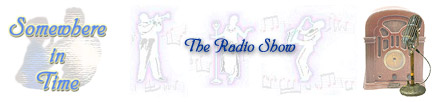 Click here to visit Somewhere In Time - a syndicated radio show from Bloomfield, Michigan.