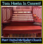 Click here to listen to Tom Hoehn in cocert at the First United Methodist Church in Clearwater, Florida.