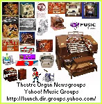 Click here to see the complete listing of Theatre Organ newsgroups on Yahoo! Music Groups.